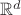 $\mathbb{R}^{d}$