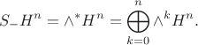 $$S_- H^n=\wedge^* H^n=\bigoplus\limits_{k=0}^n \wedge^k H^n.$$