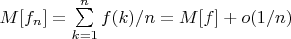 $M[f_n]=\sum\limits_{k=1}^n {f(k)}/n=M[f]+o(1/n)$