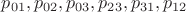 $p_{01},p_{02},p_{03},p_{23},p_{31},p_{12}$