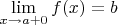 $\lim\limits_{x\to a+0}f(x)=b$