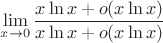 $\lim\limits_{x\to 0}\dfrac{x\ln x+o(x\ln x)}{x\ln x +o(x\ln x)}$
