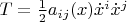 $T=\frac{1}{2}a_{ij}(x)\dot x^i\dot x^j$