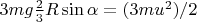 $ 3mg\frac{2}{3}R\sin\alpha=(3mu^2)/2$