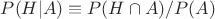 $P(H|A) \equiv P(H\cap A)/P(A)$