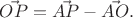 $\vec{OP} = \vec{AP}-\vec{AO}.$