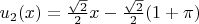 $u_2(x)=\frac{\sqrt{2}} {2}x-\frac{\sqrt{2}}{2}(1+\pi) $