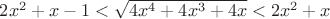 $2x^2+x-1<\sqrt{4x^4+4x^3+4x}<2x^2+x$