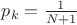 $p_k = \frac{1}{N+1}$
