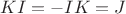 $KI=-IK=J$