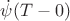$\dot{\psi}(T-0)$