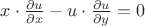 $x \cdot \frac{\partial u}{\partial x}-u \cdot \frac{\partial u}{\partial y}=0$