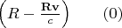 $$\Bigl(R-\tfrac{\mathstrut\mathbf{Rv}}{\mathstrut c}\Bigr)\qquad(0)$$