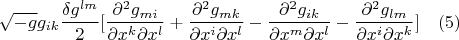 $$\sqrt{-g}g_{ik}\frac{\delta{g^{lm}}}{2}[\frac{\partial^{2} g_{mi}}{\partial x^{k}\partial x^{l}}+\frac{\partial^{2} g_{mk}}{\partial x^{i}\partial x^{l}}-\frac{\partial^{2} g_{ik}}{\partial x^{m}\partial x^{l}}-\frac{\partial^{2} g_{lm}}{\partial x^{i}\partial x^{k}}]\quad(5)$$
