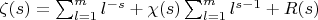 $\zeta(s)=\sum_{l=1}^{m}{l^{-s}}+\chi(s)\sum_{l=1}^{m}{l^{s-1}}+R(s)$