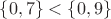$\{0,7\}<\{0,9\}$