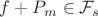$f+P_m\in \mathcal F_s$