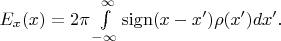 $E_x(x)=2\pi\int\limits_{-\infty}^{\infty}\operatorname{sign}(x-x')\rho(x')dx'.$