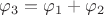 $\varphi_3=\varphi_1+\varphi_2$