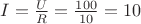 $I=\frac{U}{R}=\frac{100}{10}=10$