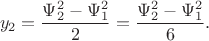 $$y_2  = \frac{{\Psi _2^2  - \Psi _1^2 }}{2} = \frac{{\Psi _2^2  - \Psi _1^2 }}{6}.$$