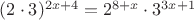 $(2\cdot 3)^{2x+4}=2^{8+x}\cdot 3^{3x+1}$