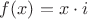 $f(x)=x \cdot i$