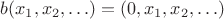 $b(x_1, x_2, \ldots) = (0, x_1, x_2, \ldots)$