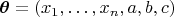 $\boldsymbol \theta = (x_1, \ldots, x_n, a, b, c)$