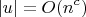 $$\left\lvert u \right\rvert = O(n^c)$$