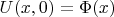$U(x,0)=\Phi(x)$