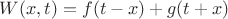 $W(x,t)=f(t-x)+g(t+x)$