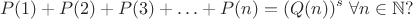 $$P(1)+P(2)+P(3)+\ldots+P(n)=(Q(n))^s\ \forall n\in\mathbb N?$$