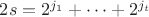 $2s=2^{j_1}+&hellip;+2^{j_t}$