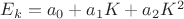 $E_k=a_{0}+a_{1}K+a_{2}K^2$ $E_k=a_{0}+a_{1}K+a_{2}K^2$