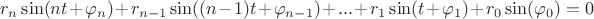 $r_n \sin(nt+\varphi_n)+r_{n-1} \sin((n-1)t+\varphi_{n-1})+...+r_1 \sin(t+\varphi_1)+r_0 \sin(\varphi_0)=0$