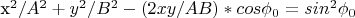 x^2/A^2 + y^2/B^2 - (2xy/AB) * cos \phi_0 = sin^2 \phi_0
