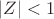 $|Z|<1$