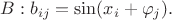 $ B:b_{ij}=\sin(x_i+\varphi_j).$
