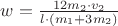 $\[w = \frac{{12m_2  \cdot v_2 }}{{l \cdot \left( {m_1  + 3m_2 } \right)}}\]$