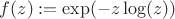 $f(z):=\exp (-z \log (z))$