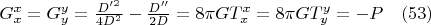 $G_x^x=G_y^y=\frac{D'^2} {4D^2}-\frac{D''}{2D}=8{\pi}GT_x^x=8{\pi}GT_y^y=-P \quad(53)$$