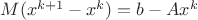 $M(x^{k+1} - x^k) = b - Ax^k$