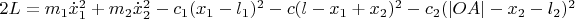 $2L=m_1\dot{x}_1^2+m_2\dot{x}_2^2-c_1(x_1-l_1)^2-c(l-x_1+x_2)^2-c_2(|OA|-x_2-l_2)^2$