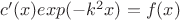 $c'(x)exp(-k^2x)=f(x)$