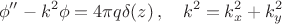 $$
\phi'' - k^2\phi = 4\pi q \delta(z) \, , \quad k^2=k_x^2+k_y^2
$$