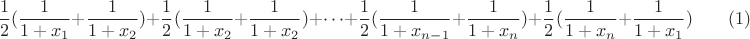 $$\dfrac 12(\dfrac 1{1+x_1}+\dfrac 1{1+x_2})+\dfrac 12(\dfrac 1{1+x_2}+\dfrac 1{1+x_2})+\dots +\dfrac 12(\dfrac 1{1+x_{n-1}}+\dfrac 1{1+x_n})+\dfrac 12(\dfrac 1{1+x_n}+\dfrac 1{1+x_1})\qquad (1)$$