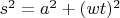 $s^2=a^2+(wt)^2$