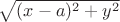 $\sqrt{(x-a)^2 +y^2}$