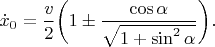 $$\dot{x}_0=\frac{v}{2}\biggl(1\pm\frac{\cos\alpha}{\sqrt{1+\sin^2\alpha}}\biggr).$$